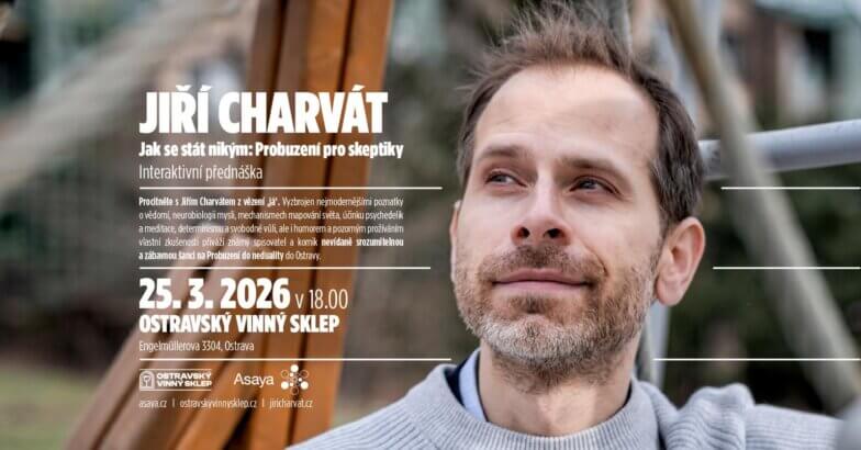 JIří Charvát: Jak se stát nikým -probuzení pro skeptiky. Interaktivní přednáška.